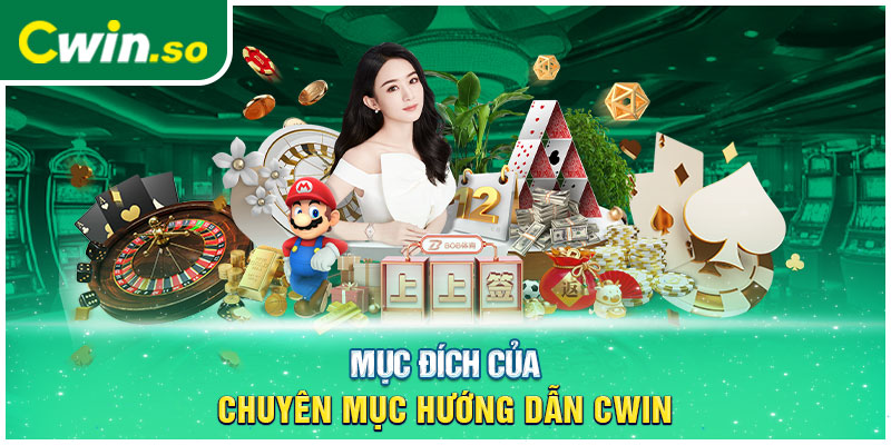 Mục đích của chuyên mục hướng dẫn CWIN 