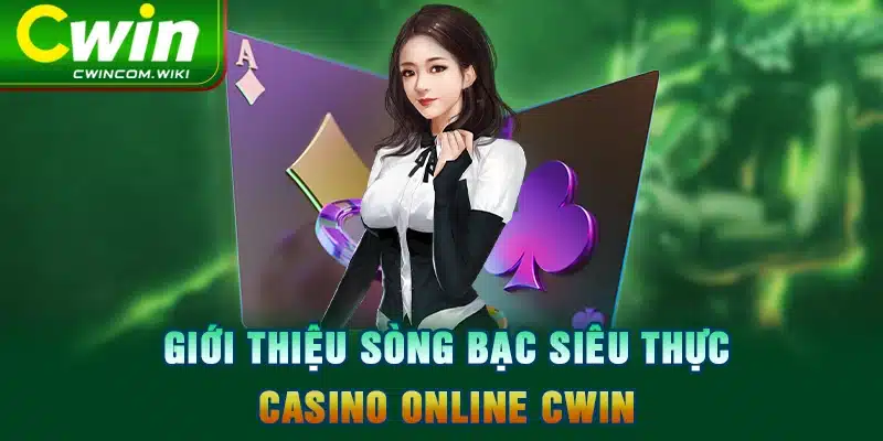 Giới thiệu sòng bạc siêu thực - casino online CWIN