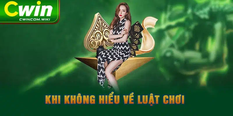 Khi không hiểu về luật chơi 