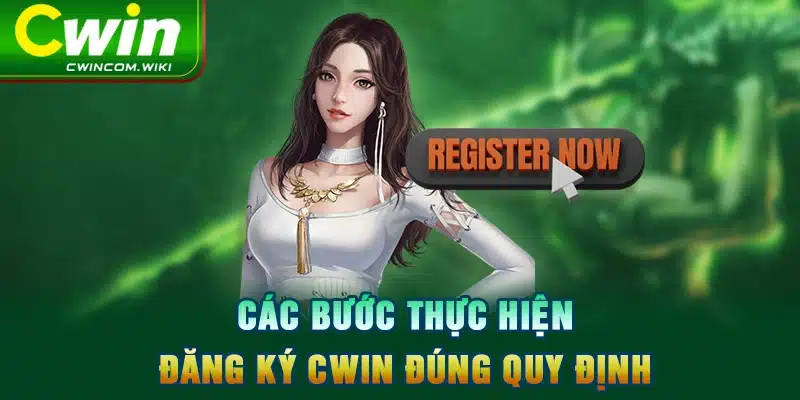 Các bước thực hiện đăng ký CWIN đúng quy định