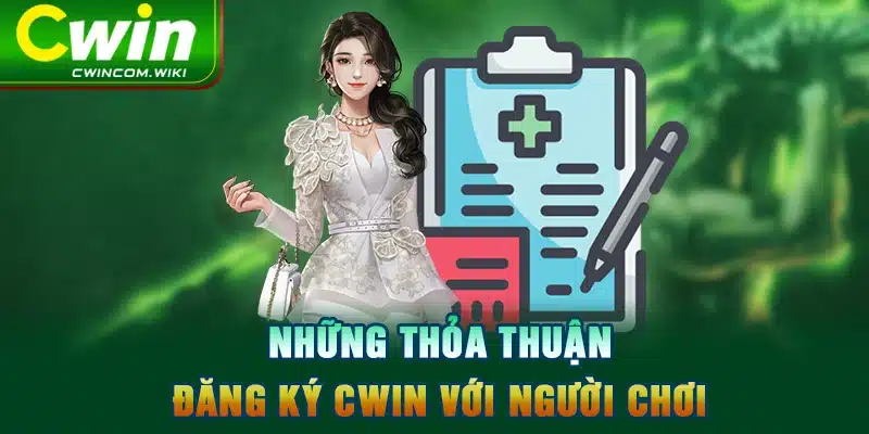 Những thỏa thuận đăng ký CWIN với người chơi