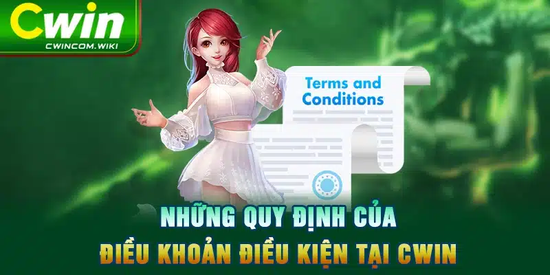 Những quy định của điều khoản điều kiện tại CWIN