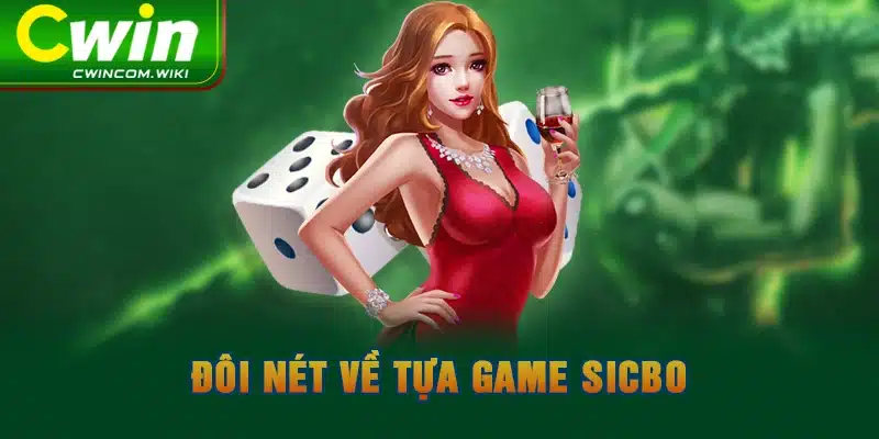 Đôi nét về tựa game Sicbo 