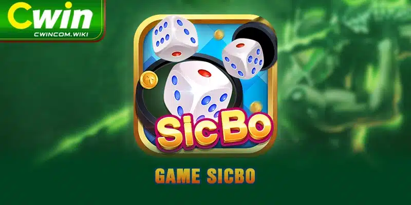 Game Sicbo - Hướng Dẫn Cách Chơi Chi Tiết Nhất