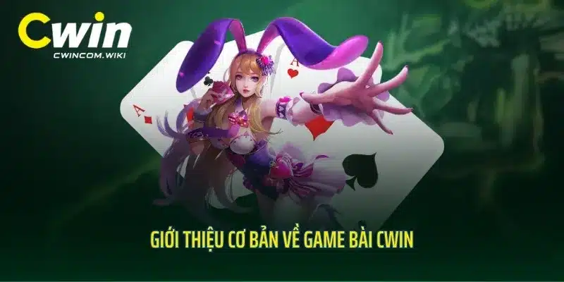 Giới thiệu cơ bản về game bài CWIN