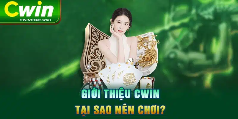 Giới thiệu CWIN tại sao nên chơi?