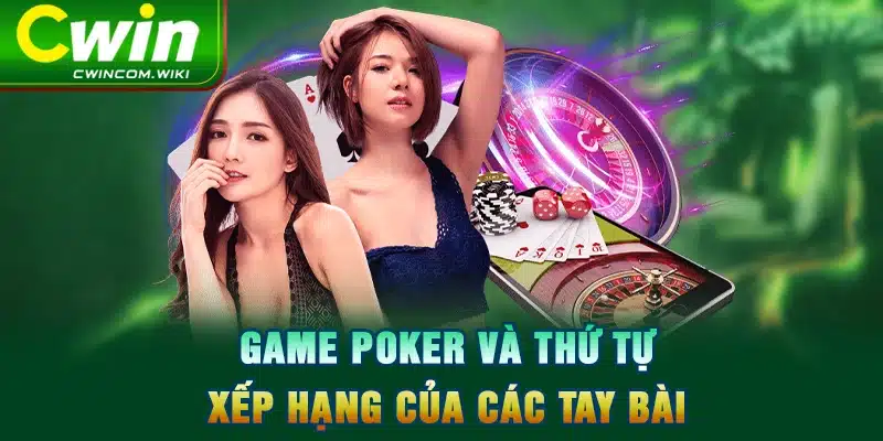 Game Poker và thứ tự xếp hạng của các tay bài