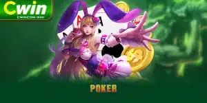 Poker - Tựa Game Hot Số 1 Tại Nhà Cái Trực Tuyến CWIN