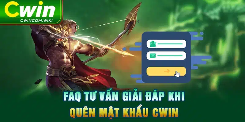 FAQ tư vấn giải đáp khi quên mật khẩu CWIN