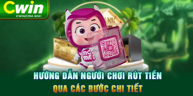 Hướng dẫn người chơi rút tiền qua các bước chi tiết