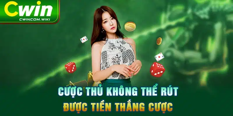 Cược thủ không thể rút được tiền thắng cược 