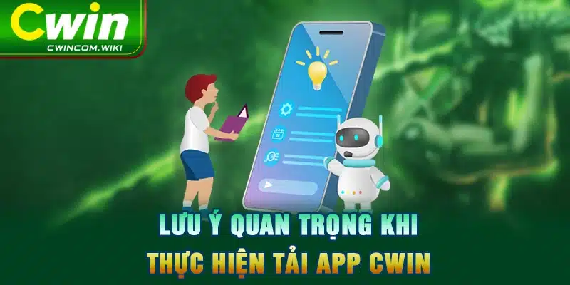 Lưu ý quan trọng khi thực hiện tải app CWIN