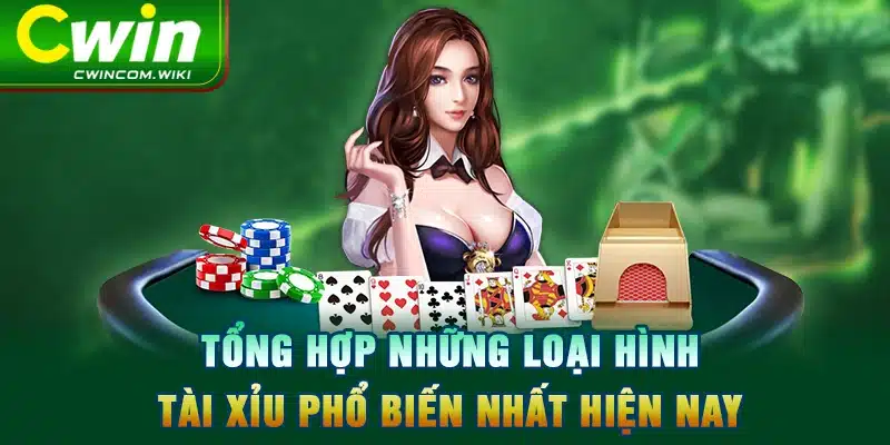 Tổng hợp những loại hình tài xỉu phổ biến nhất hiện nay